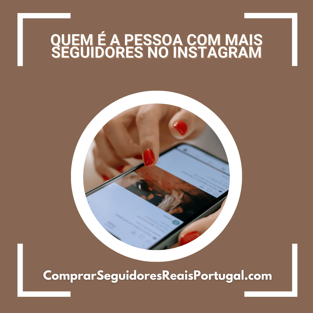 quem é a pessoa com mais seguidores no instagram quem é a pessoa com mais seguidores no instagram